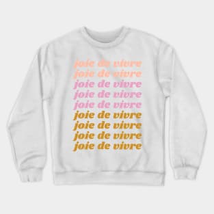 joie de vivre - French Quote About Enjoying Life Crewneck Sweatshirt